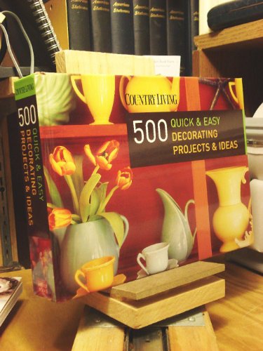 Imagen de archivo de Country Living 500 Quick and Easy Decorating Projects and Ideas a la venta por BookEnds Bookstore & Curiosities