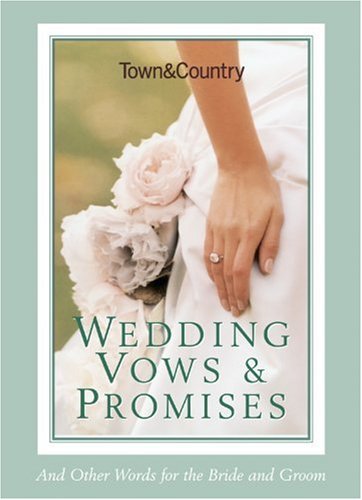 Stock image for Town & Country Wedding Vows & Promises: And Other Words for the Bride and Groom (Town and Country) for sale by The Maryland Book Bank