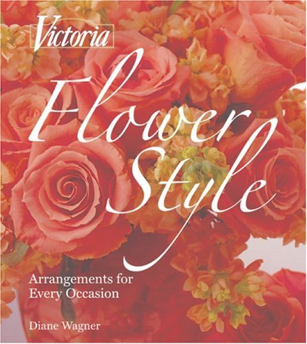 Beispielbild fr Victoria Flower Style: Arrangements for Every Occasion zum Verkauf von BookHolders