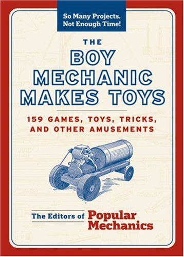Beispielbild fr Boy Mechanic Makes Toys, The: 200 Games, Toys, Tricks, and Other Amusements (So Many Projects, Not Enough Time!) zum Verkauf von WorldofBooks