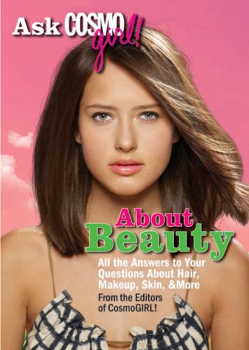 Imagen de archivo de Ask CosmoGIRL! About Beauty: All the Answers to Your Questions About Hair, Makeup, Skin & More a la venta por Wonder Book