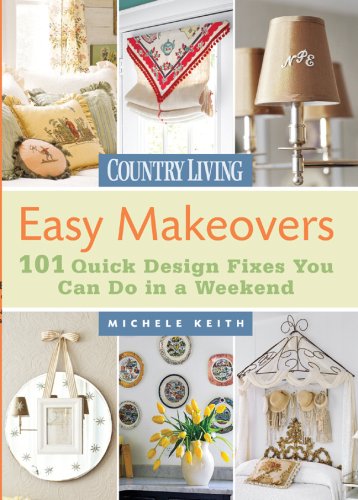 Beispielbild fr Country Living Easy Makeovers : 101 Quick Design Fixes You Can Do in a Weekend zum Verkauf von Better World Books