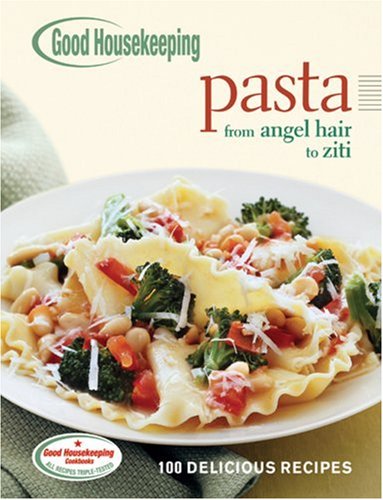 Beispielbild fr Good Housekeeping Pasta: 100 Delicious Recipes (100 Best) zum Verkauf von Wonder Book