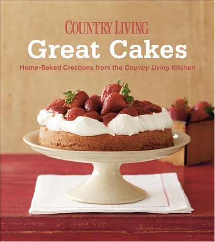 Stock image for Country Living Great Cakes: Home-Baked Creations from the Country Living Kitchens for sale by Gil's Book Loft