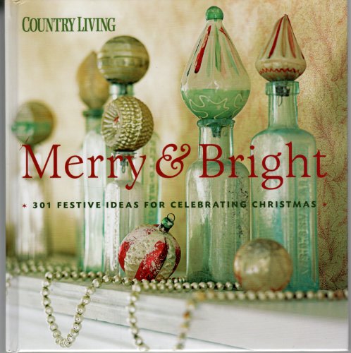 Imagen de archivo de Merry & Bright * 301 Festive Ideas for Celebrating Christmas * a la venta por Better World Books