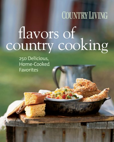 Stock image for Country Living Flavors of Country Cookbook: 250 Delicious, Home-Cooked Favorites for sale by ThriftBooks-Atlanta