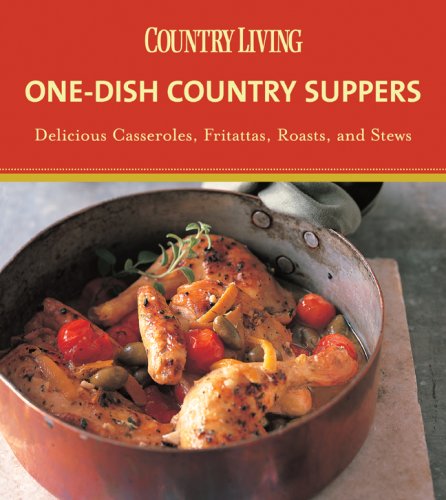 Stock image for Country Living One-Dish Country Suppers : Delicious Casseroles, Fritattas, Roasts, and Stews for sale by Better World Books