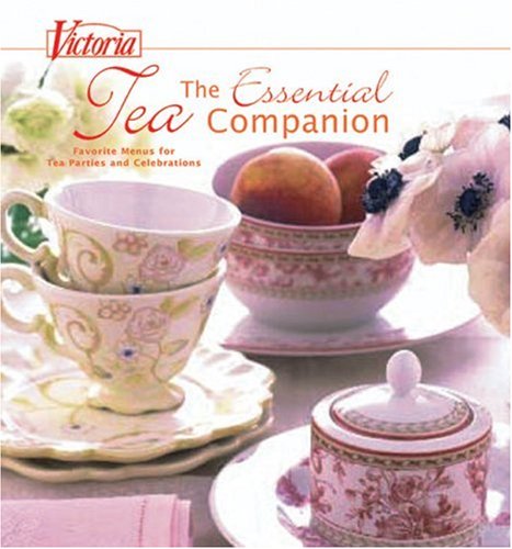 9781588167217: Victoria The Essential Tea Companion: Favorite Menus for Tea Parties and Celebrations