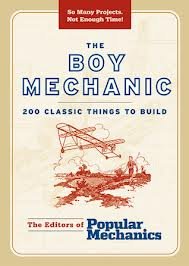 Beispielbild fr The Boy Mechanic : 200 Classic Things to Build zum Verkauf von Better World Books