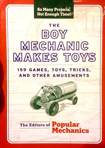 Beispielbild fr The Boy Mechanic Makes Toys: 159 Games, Toys, Tricks, and Other Amusements zum Verkauf von Once Upon A Time Books