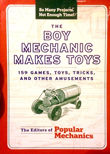 9781588167347: The Boy Mechanic Makes Toys: 159 Games, Toys, Tricks, and Other Amusements