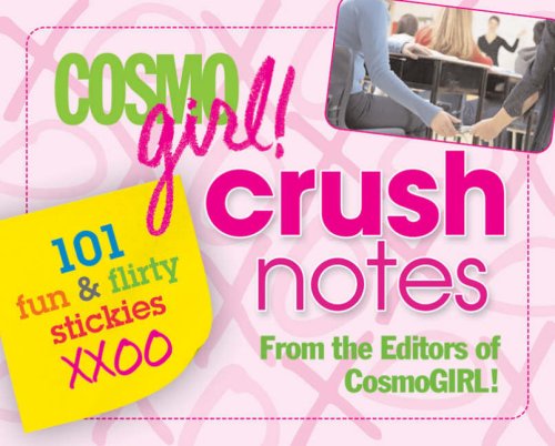 Imagen de archivo de CosmoGIRL! Crush Notes: 101 Fun and Flirty Stickies (Cosmogirl!) a la venta por Hay-on-Wye Booksellers