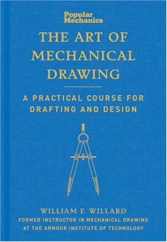 Stock image for Popular Mechanics The Art of Mechanical Drawing: A Practical Course for Drafting and Design for sale by Books of the Smoky Mountains