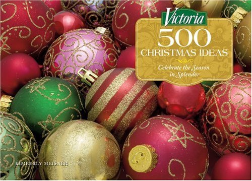 Imagen de archivo de Victoria 500 Christmas Ideas : Celebrate the Season in Splendor a la venta por Better World Books