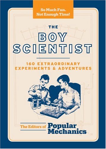 Stock image for The Boy Scientist: 160 Extraordinary Experiments and Adventures for sale by ThriftBooks-Reno