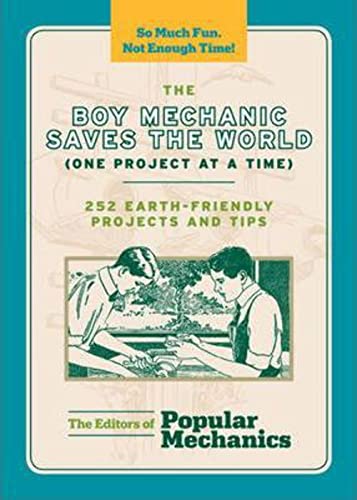 Imagen de archivo de The Boy Mechanic Saves the World (One Project at a Time): 252 Earth-Friendly Projects and Tips (Popular Mechanics) a la venta por HPB-Ruby