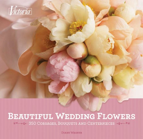 Stock image for Beautiful Wedding Flowers: More than 300 Corsages, Bouquets, and Centerpieces for sale by BOOK'EM, LLC