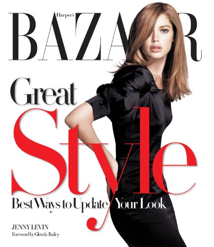 Beispielbild fr Harper's Bazaar Great Style : Best Ways to Update Your Look zum Verkauf von Better World Books