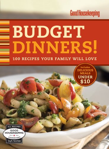 Beispielbild fr Good Housekeeping Budget Dinners! : 100 Recipes Your Family Will Love zum Verkauf von Better World Books: West