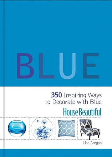 Stock image for Blue : 350 Inspiring Ways to Decorate with Blue for sale by Better World Books