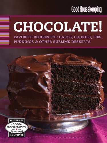 Beispielbild fr Good Housekeeping Chocolate!: Favorite Recipes for Cakes, Cookies, Pies, Puddings Other Sublime Desserts zum Verkauf von Books of the Smoky Mountains