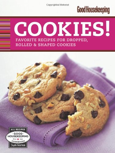 Imagen de archivo de Good Housekeeping Cookies! : Favorite Recipes for Dropped, Rolled and Shaped Cookies a la venta por Better World Books: West