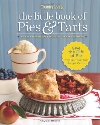 9781588168566: Country Living The Little Book of Pies & Tarts: 50 Easy Homemade Favorites to Bake & Share