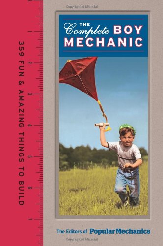 9781588168597: The Complete Boy Mechanic: 359 Fun & Amazing Things to Build
