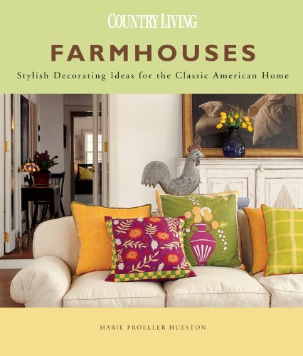 Stock image for Farmhouses: Stylish Decorating Ideas for the Classic American Home (Country Living) for sale by Wonder Book