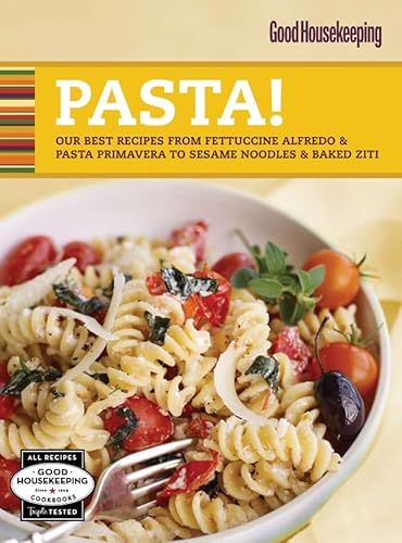 Imagen de archivo de Good Housekeeping Pasta!: Our Best Recipes from Fettuccine Alfredo & Pasta Primavera to Sesame Noodles & Baked Ziti a la venta por Decluttr