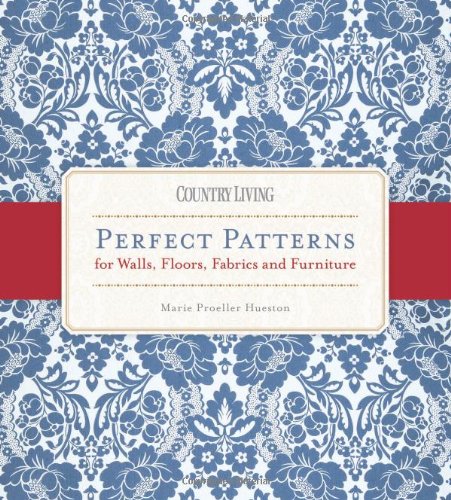 9781588168764: Country Living Perfect Patterns for Walls, Floors, Fabrics and Furniture