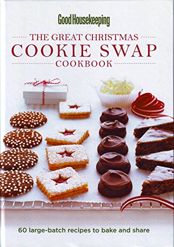 9781588168825: Good Housekeeping The Great Christmas Cookie Swap Cookbook: 60 Large-Batch Recipes to Bake and Share [Hardcover]