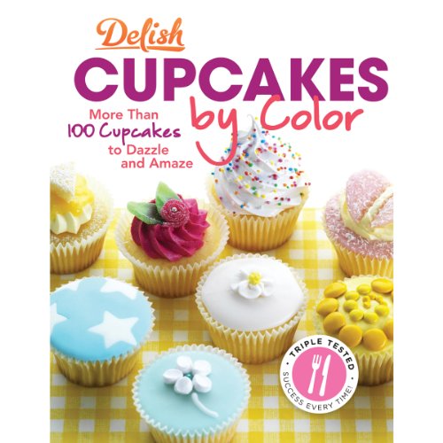 9781588169341: Delish Cupcakes by Color: More Than 100 Cupcakes to Dazzle and Amaze