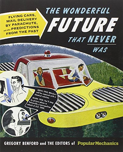 9781588169754: Popular Mechanics The Wonderful Future that Never Was: Flying Cars, Mail Delivery by Parachute, and Other Predictions from the Past