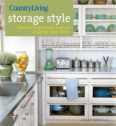Stock image for Country Living Storage Style: Pretty and Practical Ways to Organize Your Home for sale by Goodwill of Colorado