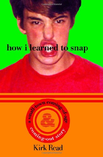 Imagen de archivo de How I Learned to Snap : A Small-Town Coming-of-Age and Coming-Out Story a la venta por Better World Books