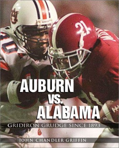 Stock image for Alabama vs. Auburn: Gridiron Grudge Since 1893 for sale by Ergodebooks