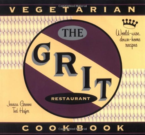Imagen de archivo de The Grit Cookbook: World-Wise, Down-Home Recipes a la venta por Wonder Book