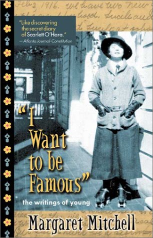 9781588180629: I Want to be Famous: The Writings of a Young Margaret Mitchell