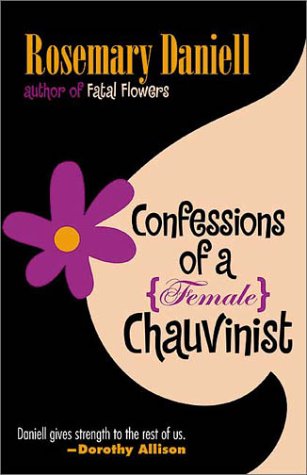 Confessions of a Female Chauvinist (9781588180643) by Daniell, Rosemary