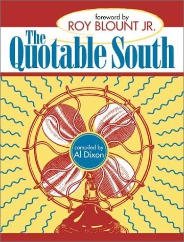 Beispielbild fr The Quotable South: A Compendium of Eclectic Quotes About the South zum Verkauf von SecondSale