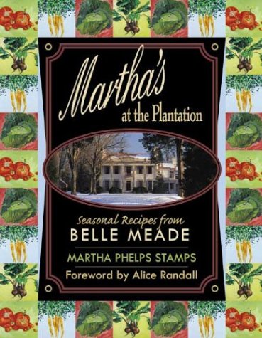 Stock image for Martha's at the Plantation : Seasonal Recipes from Belle Meade for sale by Better World Books