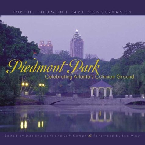 Stock image for Piedmont Park : Celebrating Atlanta's Common Ground for sale by Better World Books