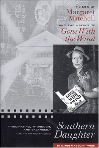 9781588180971: Southern Daughter: The Life of Margaret Mitchell and the Making of Gone With the Wind