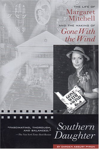 Stock image for Southern Daughter : The Life of Margaret Mitchell and the Making of Gone with the Wind for sale by Better World Books