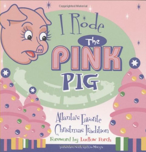 9781588180995: I Rode the Pink Pig: Atlanta's Favorite Christmas Tradition