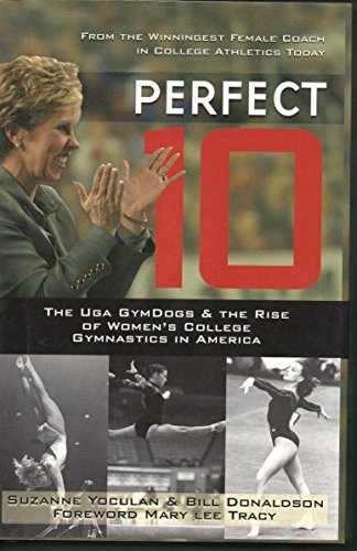 Stock image for Perfect 10: The UGA GymDogs & the Rise of Women's College Gymnastics in America for sale by BooksRun