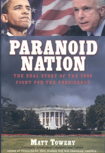 Beispielbild fr Paranoid Nation: The Real Story of the 2008 Fight for the Presidency zum Verkauf von Ebooksweb