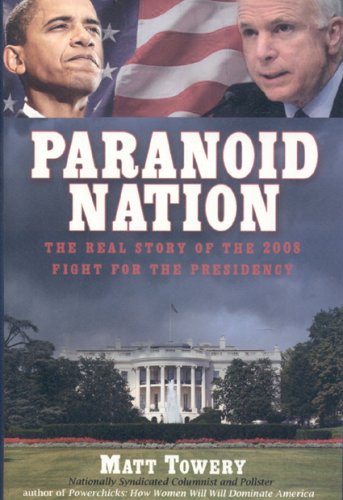 Stock image for Paranoid Nation: The Real Story of the 2008 Fight for the Presidency for sale by Ebooksweb