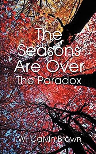 Stock image for The Seasons Are Over: And the Paradox for sale by Chiron Media